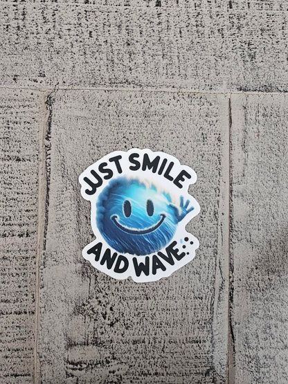 Just Smile and Wave Vinyl Sticker